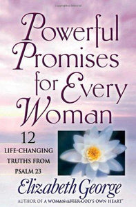 Powerful Promises for Every Woman: 12 Life-Changing Truths from Psalm 23