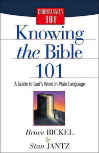 Knowing the Bible 101: A Guide to God's Word in Plain Language (Christianity 101)