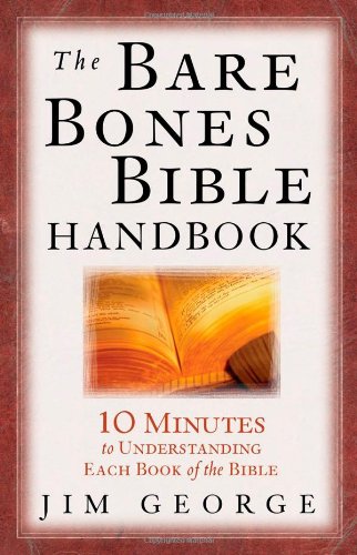 The Bare Bones Bible Handbook: 10 Minutes to Understanding Each Book of the Bible (The Bare Bones Bible Series)