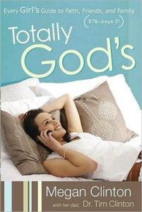 Totally God's: Every Girl's Guide to Faith, Friends, and Family (BTW, Guys 2!)