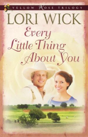 Every Little Thing About You (Yellow Rose Trilogy)
