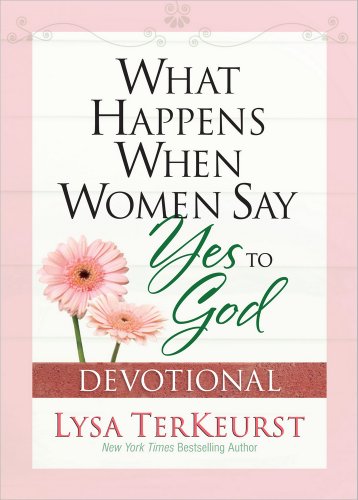 What Happens When Women Say Yes to God Devotional