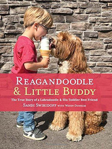 Reagandoodle and Little Buddy: The True Story of a Labradoodle and His Toddler Best Friend (Adventures of Reagandoodle and Little Buddy)