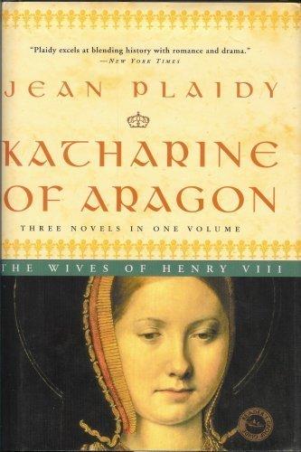 Katharine of Aragon: Three Novels in One Volume (The Wives of Henry VIII)