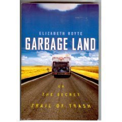 Garbage Land: On the Secret Trail of Trash