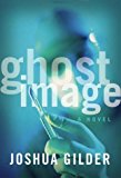 Ghost Image: A Novel
