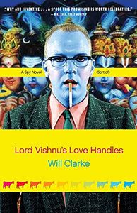 Lord Vishnu's Love Handles: A Spy Novel (Sort Of)