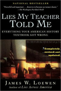 Lies My Teacher Told Me: Everything Your American History Textbook Got Wrong