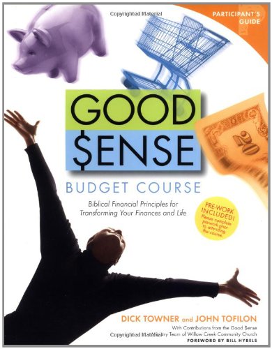 Good Sense Budget Course Participant's Guide: Biblical Financial Principles for Transforming Your Finances and Life