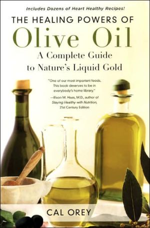 The Healing Powers of Olive Oil: A Complete Guide To Nature's Liquid Gold