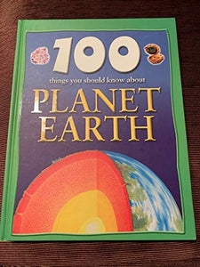 100 Things You Should Know About Planet Earth
