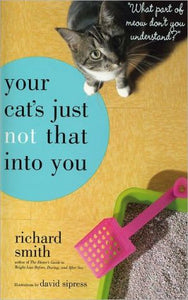 Your Cat's Just Not That Into You: "What Part of Meow Don't You Understand?"