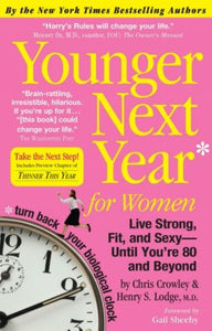 Younger Next Year for Women: Live Strong, Fit, and Sexy - Until You're 80 and Beyond