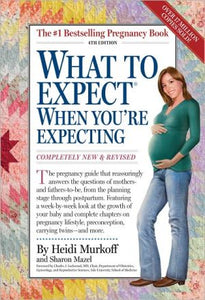 What to Expect When Youre Expecting Completely New and Revised 4th Edition