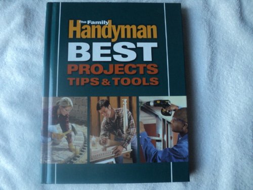 The Family Handyman Best Projects, Tips & Tools