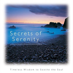 Secrets of Serenity: Timeless Wisdom to Soothe the Soul (Introducing Courage Gift Editions)