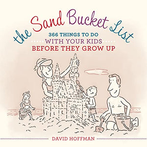 The Sand Bucket List: 366 Things to Do With Your Kids Before They Grow Up