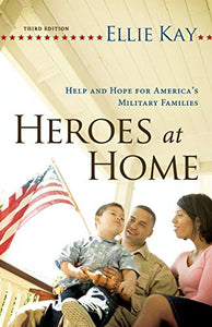 Heroes at Home, 3rd ed.: Help And Hope For America's Military Families