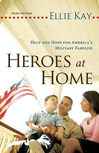 Heroes at Home, 3rd ed.: Help And Hope For America's Military Families