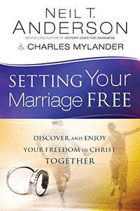 Setting Your Marriage Free: Discover and Enjoy Your Freedom in Christ Together