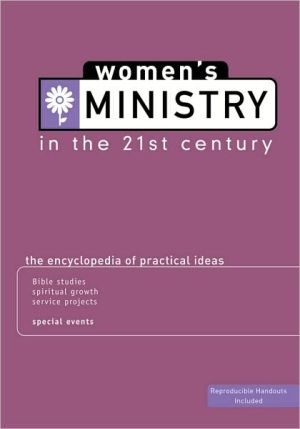 Women's Ministry In The 21st Century: The Encyclopedia of Practical Ideas