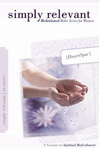 Simply Relevant Heart Spa: Relational Bible Series for Women