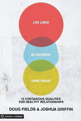 Live Large. Be Different. Shine Bright.: 12 Contagious Qualities for Healthy Relationships