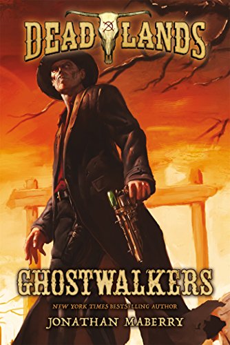 Deadlands: Ghostwalkers (Deadlands, 1)