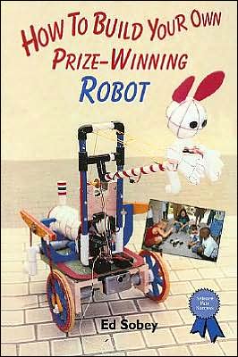 How to Build Your Own Prize-Winning Robot (Science Fair Success)
