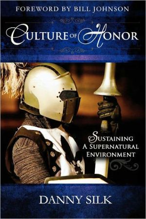 Culture of Honor: Sustaining A Supernatural Environment