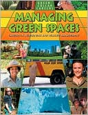 Managing Green Spaces: Careers in Wilderness and Wildlife Management (Green-Collar Careers)