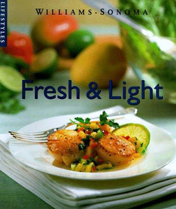Fresh & Light (Williams-Sonoma Lifestyles , Vol 8)