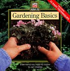 Gardening Basics: Everything You Need to Know to Get Started (Time Life How-To)