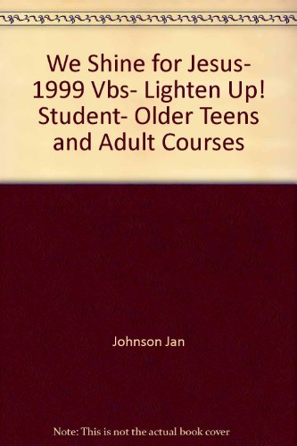 We Shine for Jesus, 1999 Vbs, Lighten Up! Student, Older Teens and Adult Courses