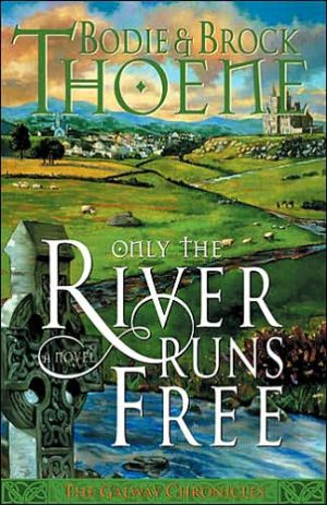 Only the River Runs Free (Galway Chronicles, Book 1)