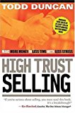 High Trust Selling : Make More Money-In Less Time-With Less Stress