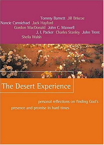 The Desert Experience: Personal Reflections on Finding God's Presence and Promise in Hard Times