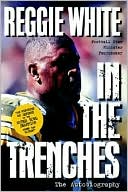 Reggie White in the Trenches: The Autobiography