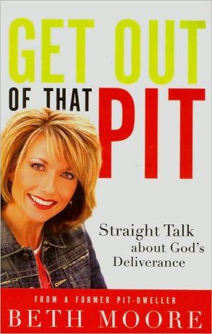 Get Out of That Pit: Straight Talk about God's Deliverance