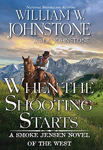 When the Shooting Starts (A Smoke Jensen Novel of the West)