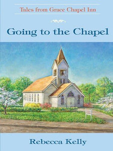 Going to the Chapel (The Tales from Grace Chapel Inn Series #2)