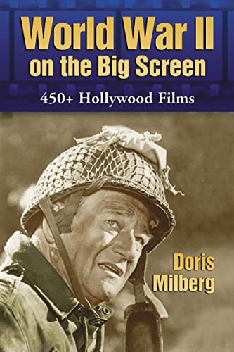 World War II on the Big Screen: 450+ Films, 1938-2008