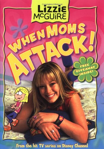 When Moms Attack! (Lizzie McGuire, No. 1)