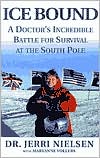 Ice Bound: A Doctor's Incredible Battle for Survival at the South Pole