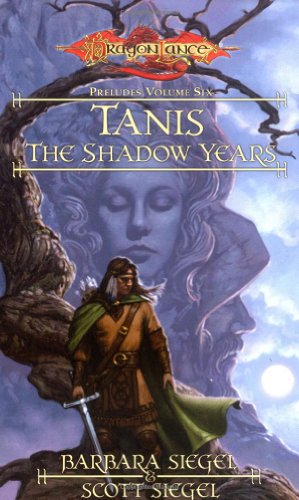 Tanis The Shadow Years (Dragonlance: Preludes Volume Six)