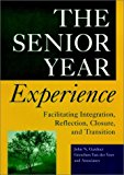 The Senior Year Experience: Facilitating Integration, Reflection, Closure, and Transition (Jossey Bass Higher & Adult Education Series)