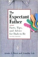 The Expectant Father: Facts, Tips and Advice for Dads-to-Be, Second Edition