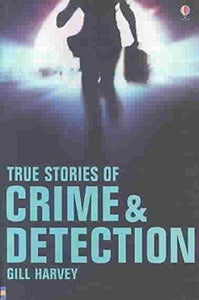 True Stories of Crime & Detection (True Adventure Stories)