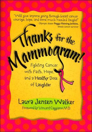 Thanks for the Mammogram!: Fighting Cancer With Faith, Hope, and a Healthy Dose of Laughter