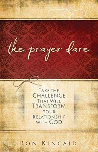 The Prayer Dare: Take the Challenge That Will Transform Your Relationship With God